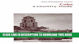 [New] Ebook Cuba : A Country Study: Area Handbook Series Free Read