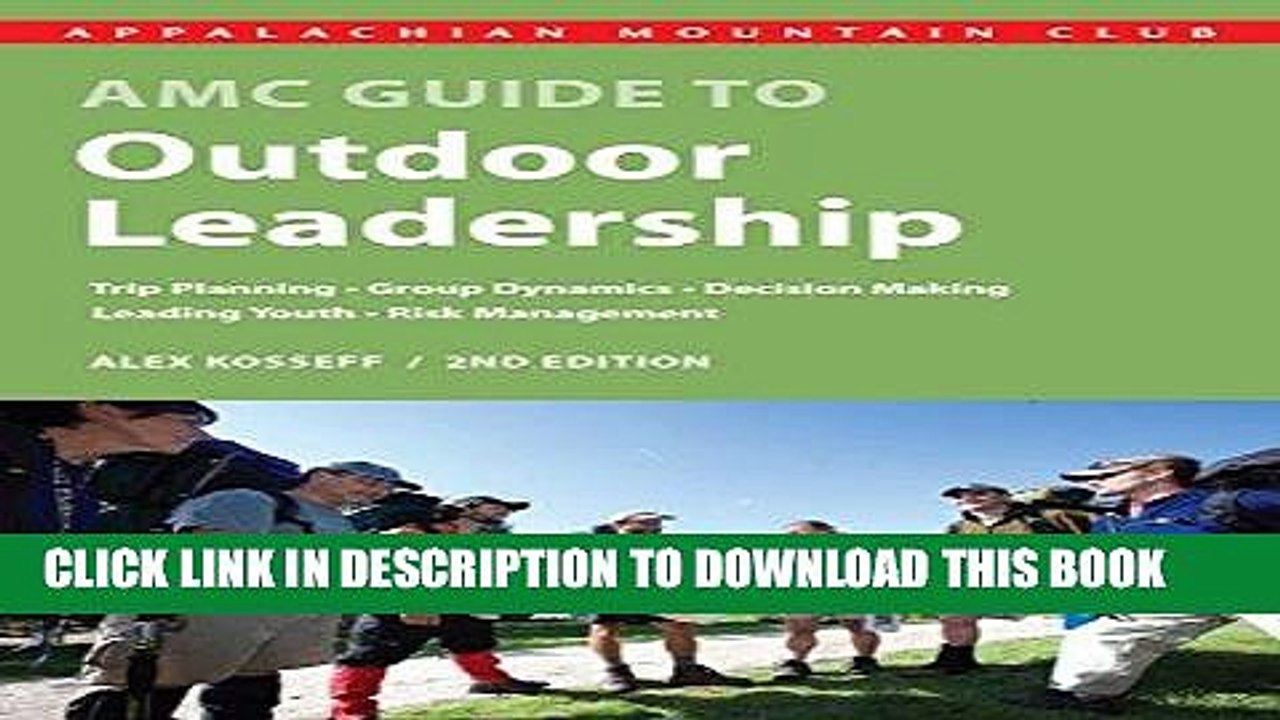 [BOOK] PDF AMC Guide to Outdoor Leadership: Trip Planning * Group Dynamics * Decision Making *