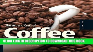 [PDF] The Art and Craft of Coffee: An Enthusiast s Guide to Selecting, Roasting, and Brewing