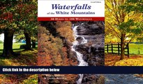 Big Deals  Waterfalls of the White Mountains: 30 Hikes to 100 Waterfalls  Best Seller Books Best