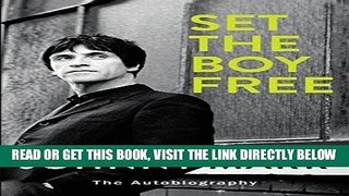 [EBOOK] DOWNLOAD Set the Boy Free: The Autobiography PDF