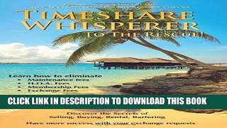 [PDF] Timeshare Whisperer to the Rescue: Eliminate Maintenance Fees! Discover the Secerts of