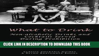 [PDF] What to Drink: Non-Alcoholic Drinks and Cocktails Served During Prohibition [Online Books]