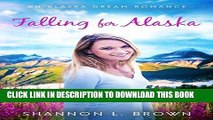 Best Seller Falling for Alaska: A Sweet, Clean Romance (An Alaska Dream Romance) Free Read