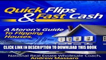 [PDF] Quick Flips and Fast Cash: A Moron s Guide To Flipping Houses, Bank-Owned Property and