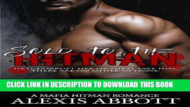 Best Seller Sold to the Hitman: A Bad Boy Mafia Romance Novel Free Download