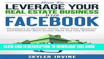 [PDF] How To Leverage Your Real Estate Business With Facebook: Proven Strategies to Increase