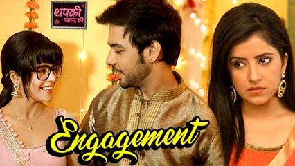 Woaa! Thapki And Bihaan Are Getting Engaged  Thapki Pyar Ki