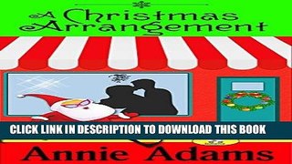 Ebook A Christmas Arrangement: (Book Three in the Flower Shop Mystery Series) Free Read