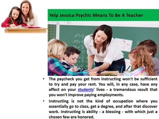 What Yelp Jessica psychic Means to Be a Teacher