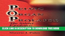 Ebook Pelvic Organ Prolapse: The Silent Epidemic Free Read