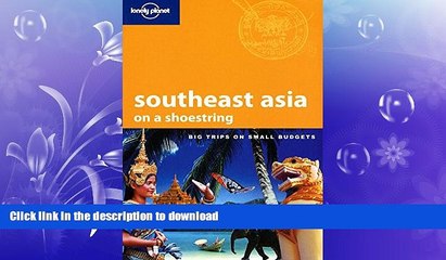 READ THE NEW BOOK Lonely Planet Southeast Asia: On a Shoestring (Shoestring Travel Guide) READ NOW