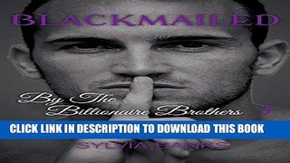 Ebook Blackmailed By The Billionaire Brothers: Volume 3 Free Read