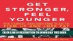 Best Seller Get Stronger, Feel Younger: The Cardio and Diet-Free Plan to Firm Up and Lose Fat Free