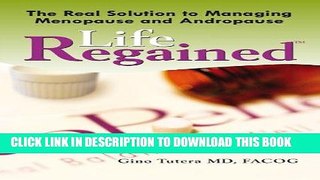 Ebook The Real Solution to Managing Menopause and Andropause: Life Regained TM Free Read