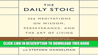 Ebook The Daily Stoic: 366 Meditations on Wisdom, Perseverance, and the Art of Living Free Read