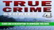 Best Seller True Crime Stories Volume 4: 12 Shocking True Crime Murder Cases (True Crime