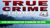 Best Seller True Crime Stories Volume 4: 12 Shocking True Crime Murder Cases (True Crime