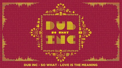 DUB INC - Love is the meaning (Lyrics Vidéo Official) - Album "So What"