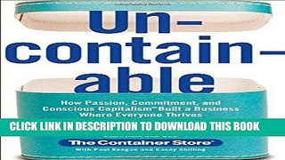 Read Now Uncontainable: How Passion, Commitment, and Conscious Capitalism Built a Business Where