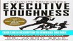 Read Now Executive Toughness: The Mental-Training Program to Increase Your Leadership Performance