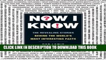 Best Seller Now I Know: The Revealing Stories Behind the World s Most Interesting Facts Free Read