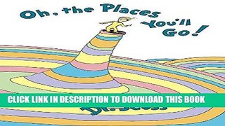 Ebook Oh, The Places You ll Go! Free Read