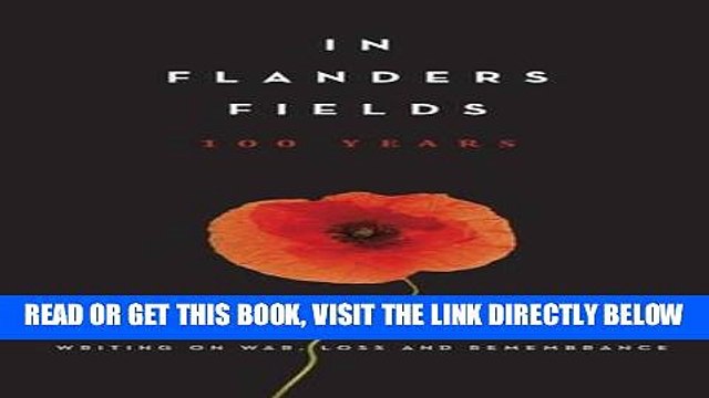 [PDF] In Flanders Fields: 100 Years: Writing on War, Loss and Remembrance Full Collection