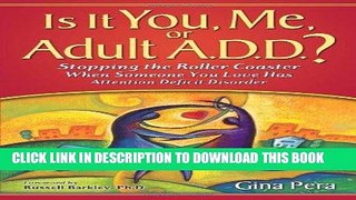 Best Seller Is It You, Me, or Adult A.D.D.? Stopping the Roller Coaster When Someone You Love Has