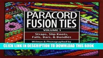 Best Seller Paracord Fusion Ties - Volume 1: Straps, Slip Knots, Falls, Bars, and Bundles Free