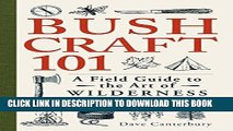 Best Seller Bushcraft 101: A Field Guide to the Art of Wilderness Survival Free Read