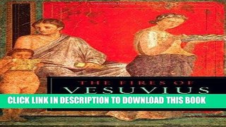 Read Now The Fires of Vesuvius: Pompeii Lost and Found Download Book