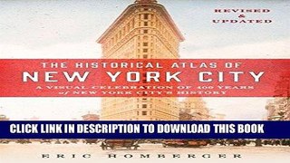 Read Now The Historical Atlas of New York City, Third Edition: A Visual Celebration of 400 Years