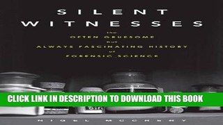 Best Seller Silent Witnesses: The Often Gruesome but Always Fascinating History of Forensic