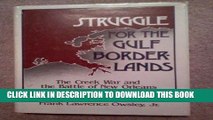 Read Now Struggle for the Gulf Borderlands the Creek War and the Battle of New Orleans, 1812-1815