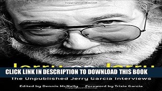Read Now Jerry on Jerry: The Unpublished Jerry Garcia Interviews PDF Online