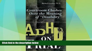 Big Deals  ADHD on Trial: Courtroom Clashes over the Meaning of Disability  Full Read Best Seller