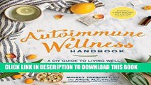 Ebook The Autoimmune Wellness Handbook: A DIY Guide to Living Well with Chronic Illness Free