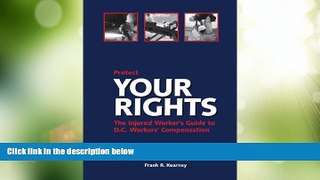 Big Deals  Protect Your Rights: The Injured Worker s Guide to D.C. Workers  Compensation  Full