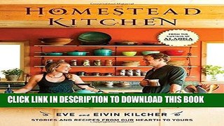 Ebook Homestead Kitchen: Stories and Recipes from Our Hearth to Yours Free Read