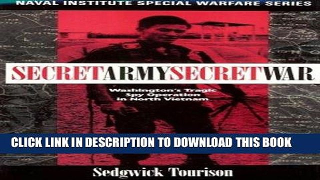 Read Now Secret Army, Secret War: Washington s Tragic Spy Operation in North Vietnam (Naval