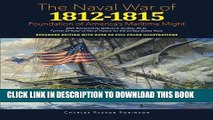 Read Now Naval War of 1812 - 1815: Foundation of America s Maritime Might: Expanded Edition with