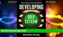 Big Deals  Developing Self-Esteem: How to Overcome Fear and Anxiety and Regain Confidence - Self