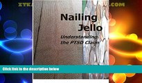 Big Deals  Nailing Jello: Understanding the PTSD Claim  Best Seller Books Most Wanted