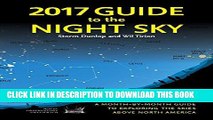 Read Now 2017 Guide to the Night Sky: A Month-by-month Guide to Exploring the Skies Above North