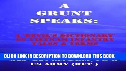 Read Now A Grunt Speaks: A  Devil s Dictionary  of Vietnam Infantry Tales and Terms Download Online