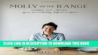 Best Seller Molly on the Range: Recipes and Stories from An Unlikely Life on a Farm Free Read