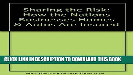 [Free Read] Sharing the Risk: How the Nations Businesses, Homes   Autos Are Insured Full Download