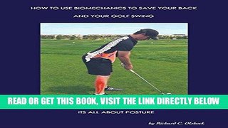 [Free Read] How to Use Biomechanics to Save Your Back and Your Golf Swing: It S All About Posture!