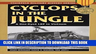 Read Now Cyclops in the Jungle: A One-Eyed LRP in Vietnam (Stackpole Military History Series)